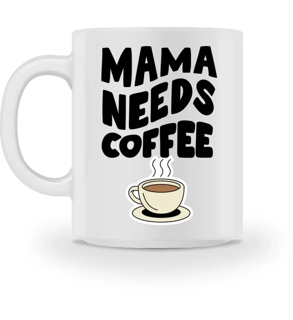 Mama needs Coffee Tasse und Herzhenkel-Tasse