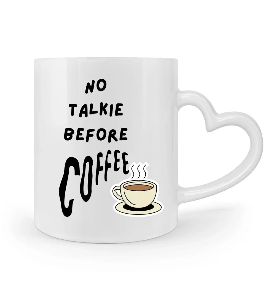 NO talkie before Coffee Tasse und Herzhenkel-Tasse