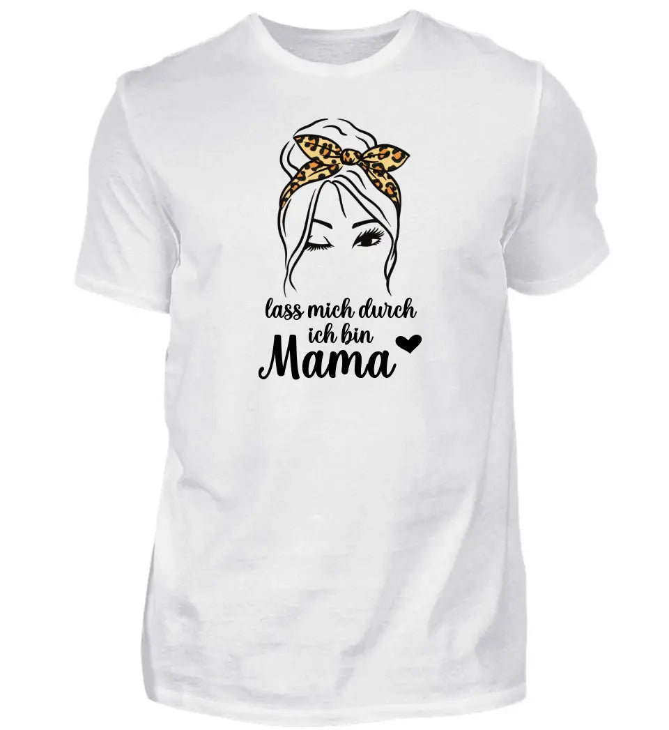 Lass mich durch ich bin Mama Premium T-Shirt personalisierbar